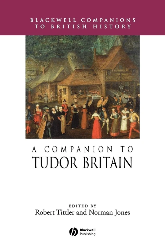 A Companion to Tudor Britain: 15 (Blackwell Companions to British History)