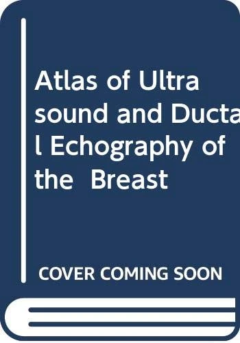 Atlas of Ultrasound and Ductal Echography of the Breast
