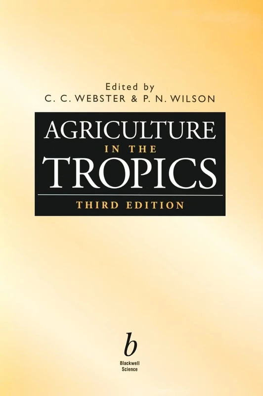 Agriculture in the Tropics (Tropical Agriculture S)