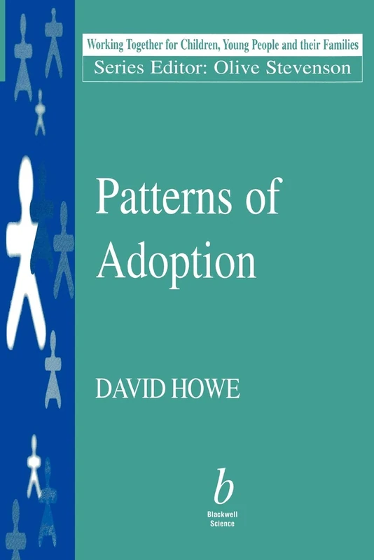 Patterns of Adoption: Nature, Nurture and Psychosocial Development (Working Together For Children, Young People And Their Families)