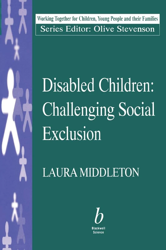 Disabled Children: Challenging Social Exclusion (Working Together for Children, Young People, and Their Famil)