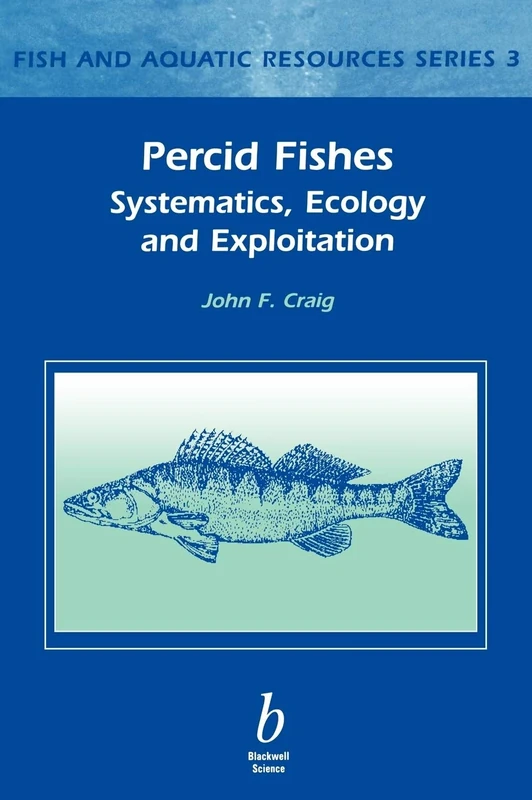 Percid Fishes: Systematics, Ecology and Exploitation: 13 (Fish and Aquatic Resources)