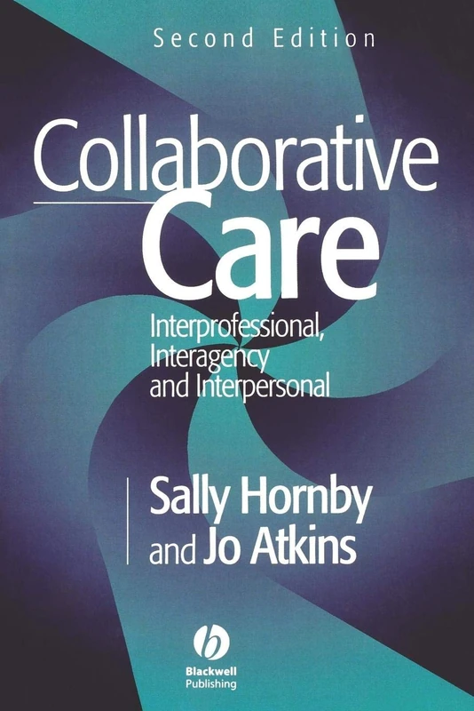 Collaborative Care 2e: Interprofessional, Interagency and Interpersonal