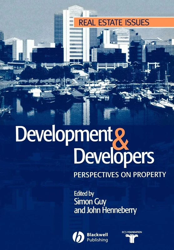 Development and Developers: Perspectives on Property (Real Estate Issues)
