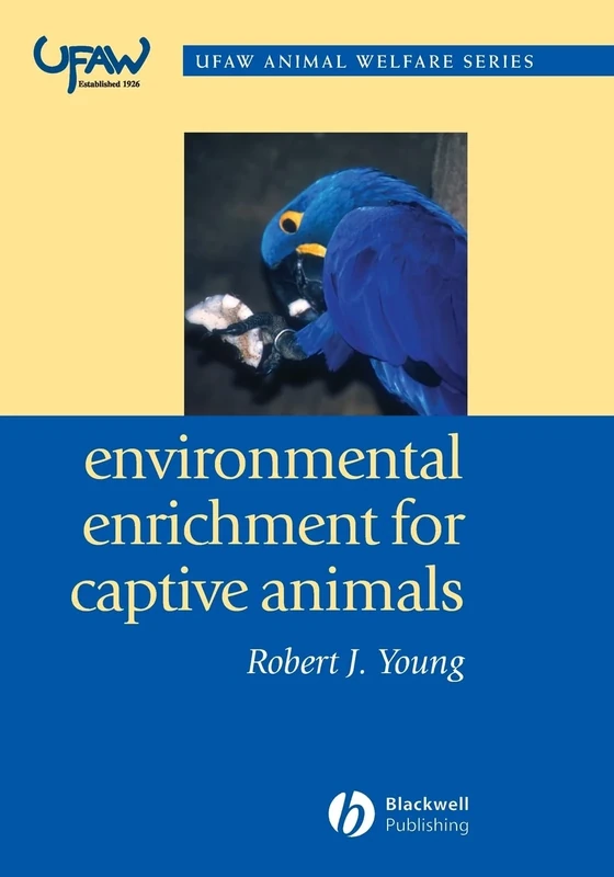 Environmental Enrichment for Captive Animals (UFAW Animal Welfare)