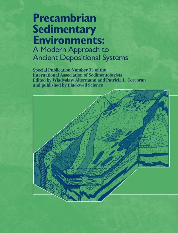 Precambrian Sedimentary Environments: A Modern Approach to Ancient Depositional Systems: 57 (International Association Of Sedimentologists Series)