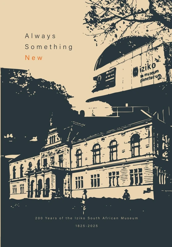 Always Something New: 200 Years of the Iziko South African Museum, 1825–2025 - Image 1