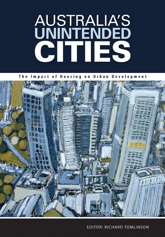 Australia's Unintended Cities: The Impact of Housing on Urban Development