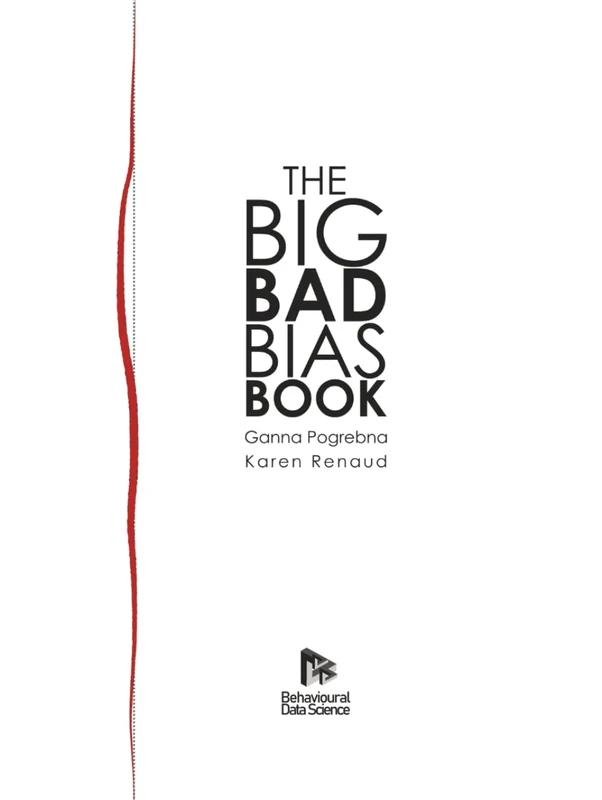 Big Bad Bias Book: A Field Guide to Over 200 Cognitive Biases That Shape How We Think, Decide, and Behave