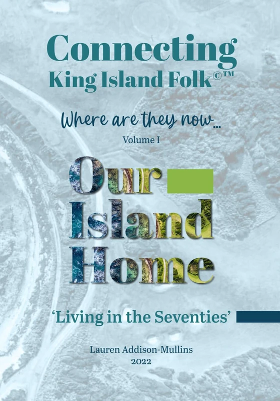 Our Island Home©™ Vol II: Connecting King Island Folk: Where Are They Now… Living in the Seventies’ - Image 1