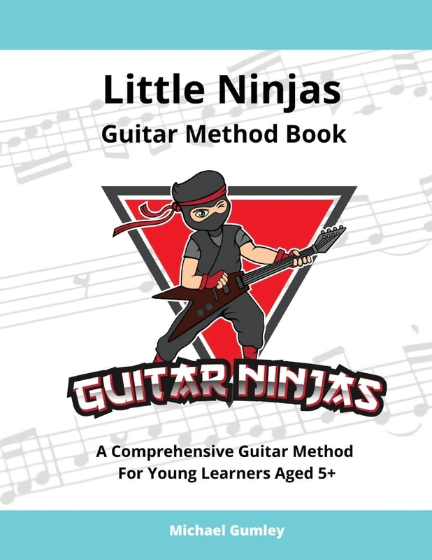 Little Ninjas Guitar Method Book: A Comprehensive Guide For Young Learners Aged 5+ (Guitar Ninjas)