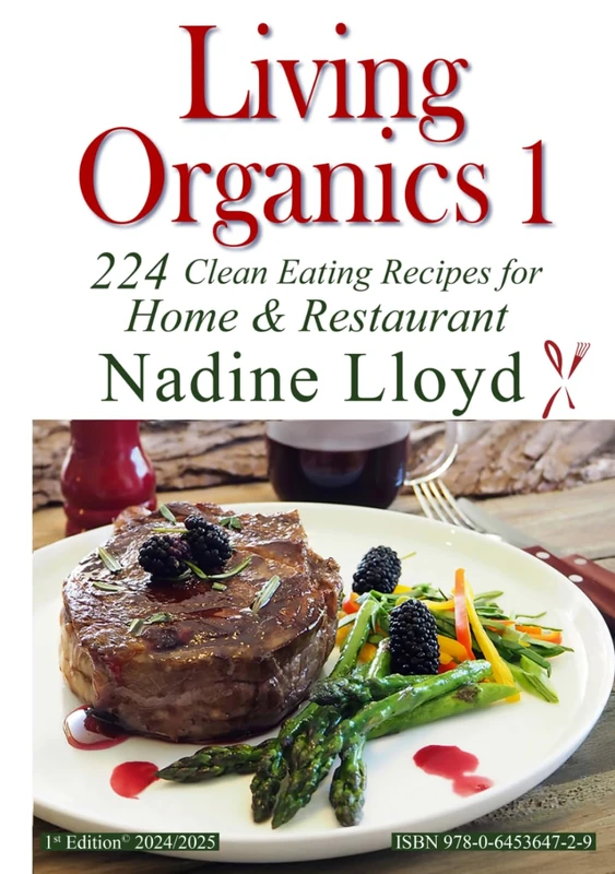 Living Organics 1: Clean Eating Recipes for Home and Restaurant