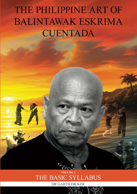 The Philippine Art of Balintawak Eskrima Cuentada: Volume 2 The Basic Syllabus