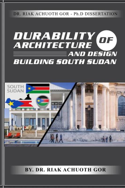 DURABILITY OF ARCHITECTURE AND DESIGN: BUILDING SOUTH SUDAN