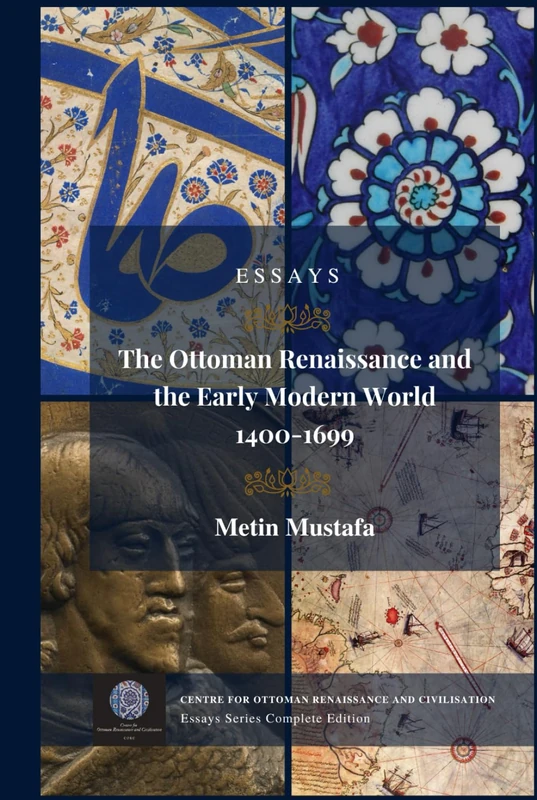 The Ottoman Renaissance and the Early Modern World, 1400-1699: Essays Series Complete Edition