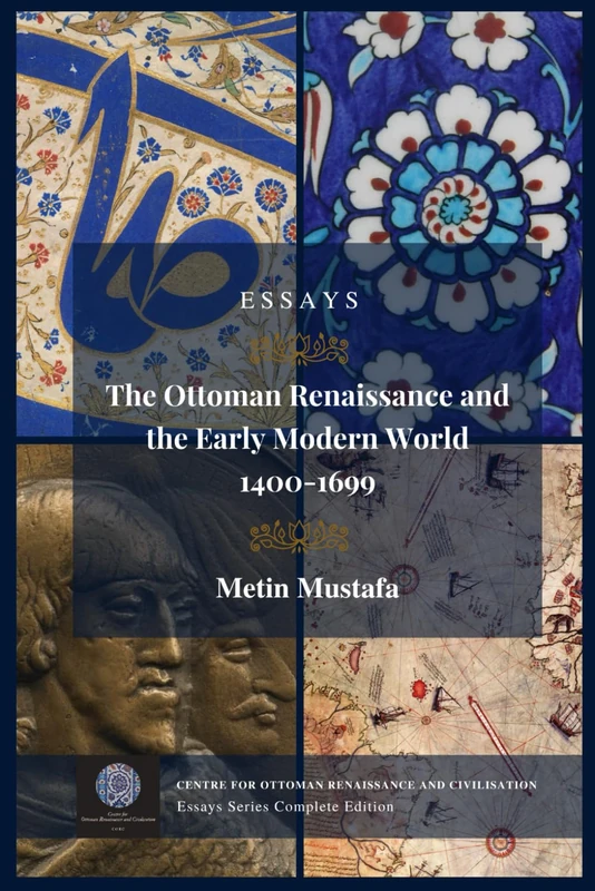 The Ottoman Renaissance and the Early Modern World, 1400-1699: Essays Series Complete Edition