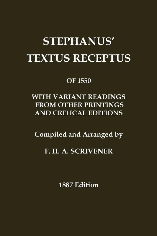 Stephanus' (Stephen's) 1550 Textus Receptus, as compiled by F. H. A. Scrivener (Greek New Testament): With variant readings from early printings and editions (Classic Reprints) - Image 1
