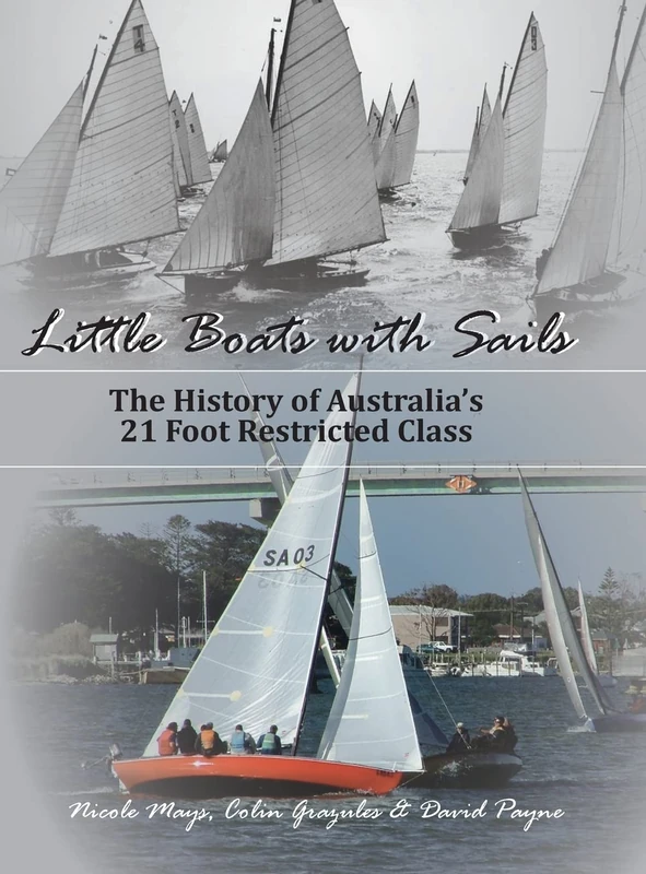Little Boats with Sails: The History of Australia's 21 Foot Restricted Class - Image 1
