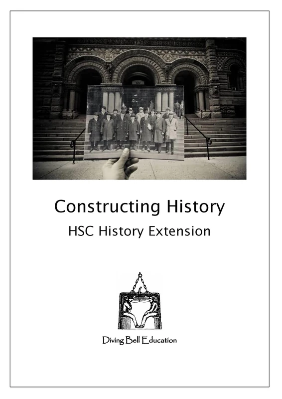 Constructing History: HSC History Extension Workbook: History Extension Topic 1 Workbook