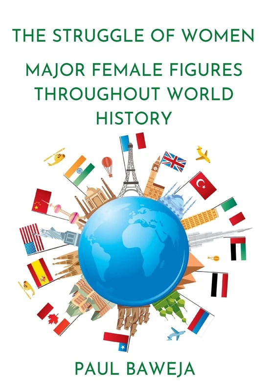 The Struggle of Women: Major Female Figures Throughout World History