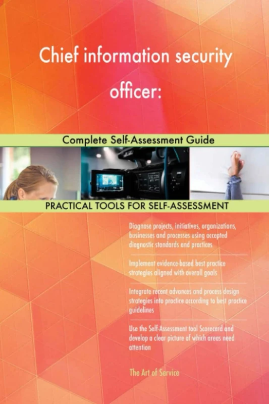 Chief information security officer: Complete Self-Assessment Guide