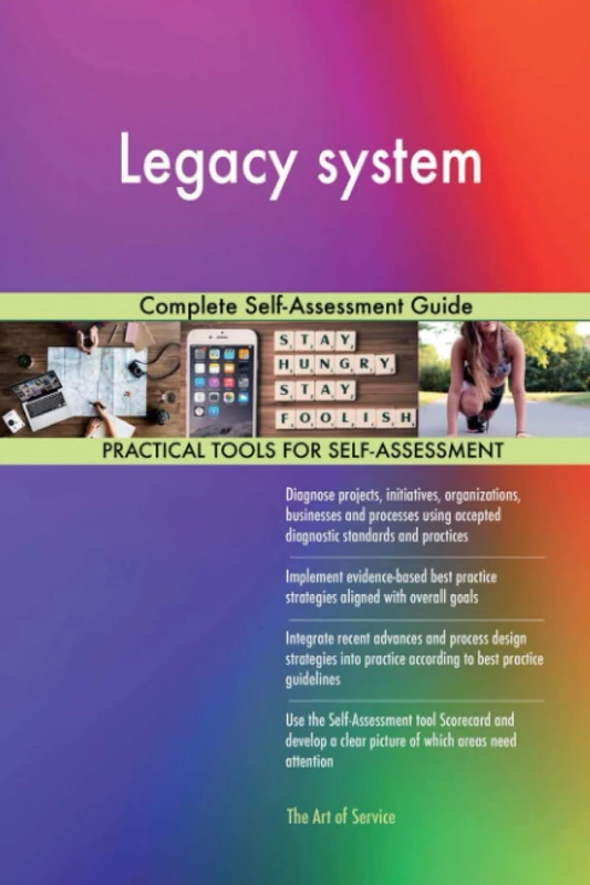 Legacy system Complete Self-Assessment Guide
