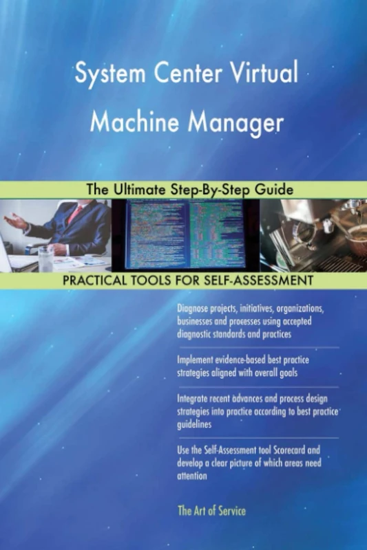 System Center Virtual Machine Manager The Ultimate Step-By-Step Guide