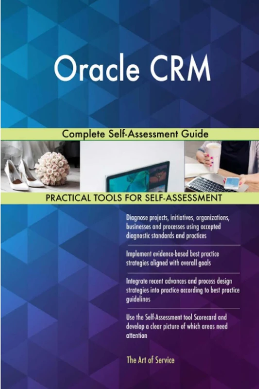 Oracle CRM Complete Self-Assessment Guide