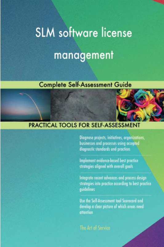 SLM software license management Complete Self-Assessment Guide