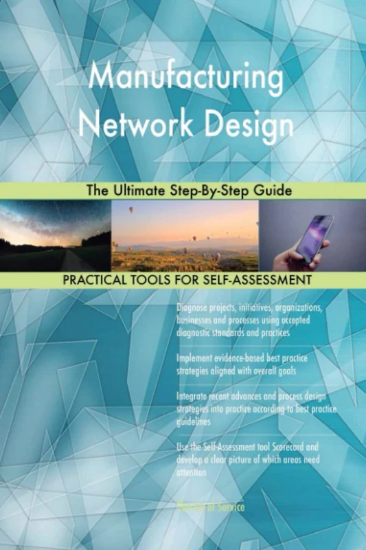 Manufacturing Network Design The Ultimate Step-By-Step Guide