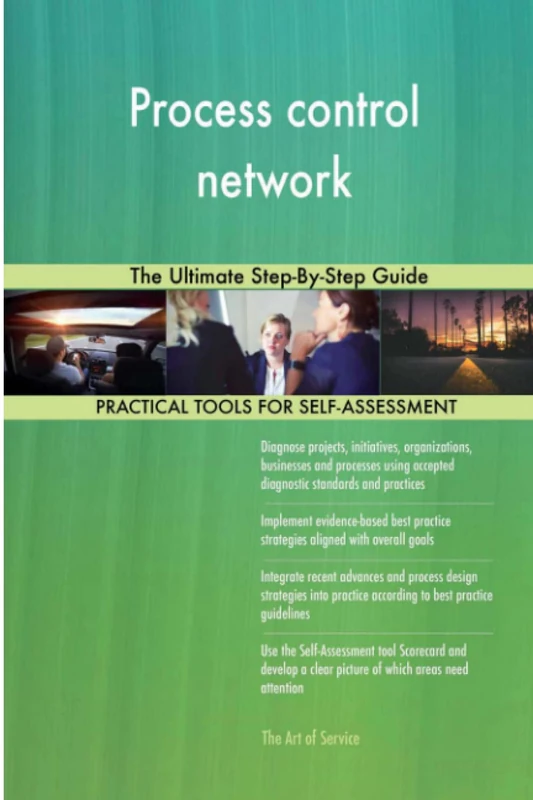 Process control network The Ultimate Step-By-Step Guide