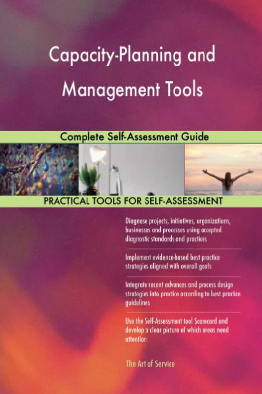 Capacity-Planning and Management Tools Complete Self-Assessment Guide