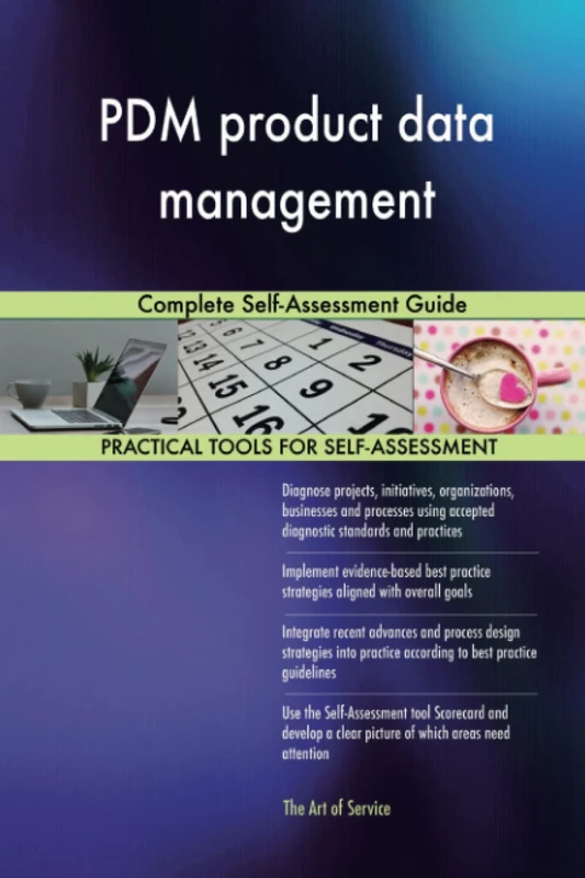 PDM product data management Complete Self-Assessment Guide