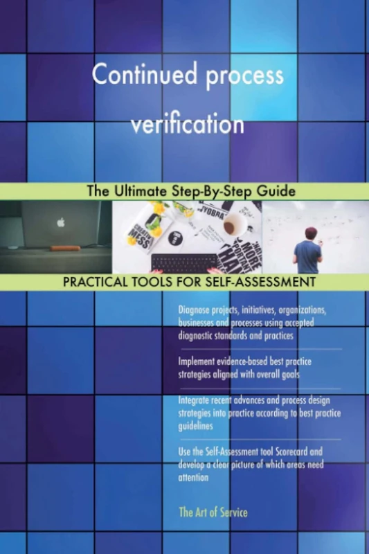 Continued process verification The Ultimate Step-By-Step Guide