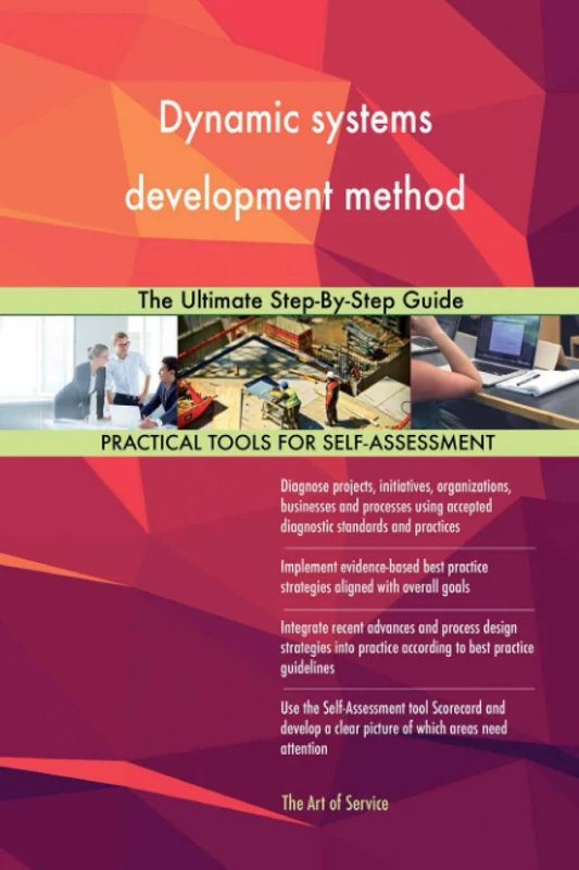 Dynamic systems development method The Ultimate Step-By-Step Guide