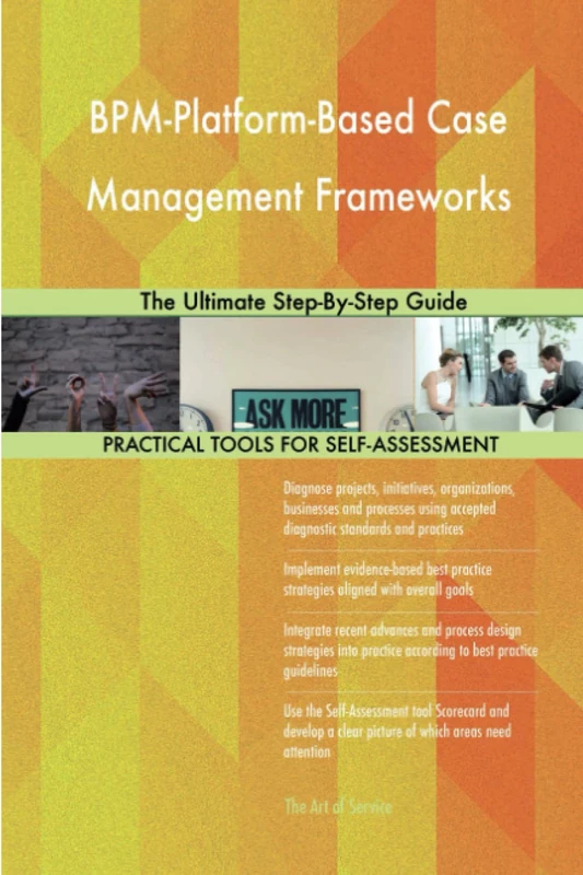 BPM-Platform-Based Case Management Frameworks The Ultimate Step-By-Step Guide
