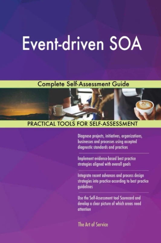 Event-driven SOA Complete Self-Assessment Guide