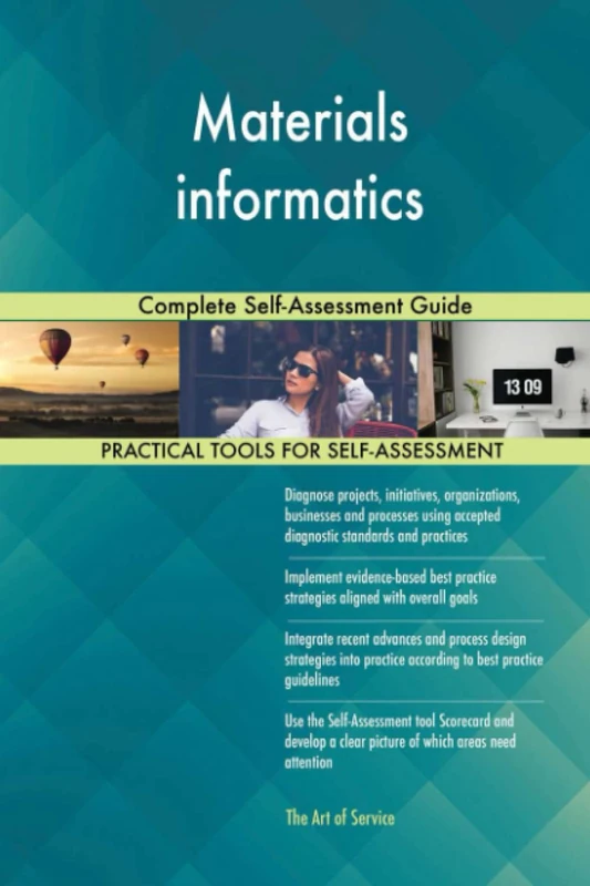 Materials informatics Complete Self-Assessment Guide