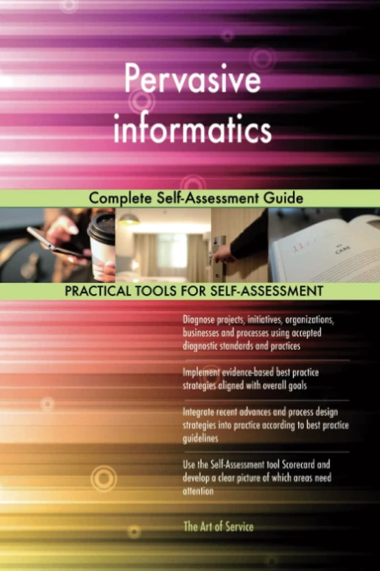 Pervasive informatics Complete Self-Assessment Guide