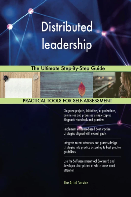 Distributed leadership The Ultimate Step-By-Step Guide