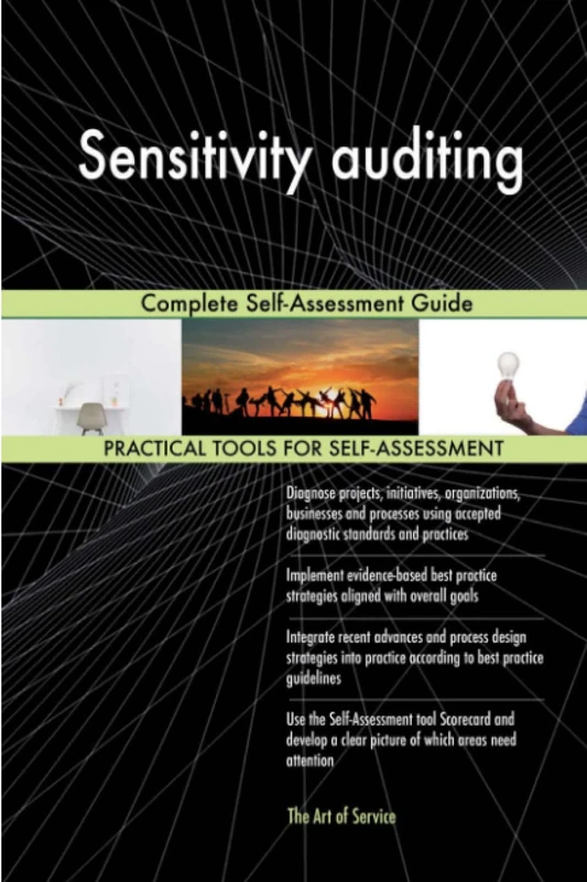 Sensitivity auditing Complete Self-Assessment Guide
