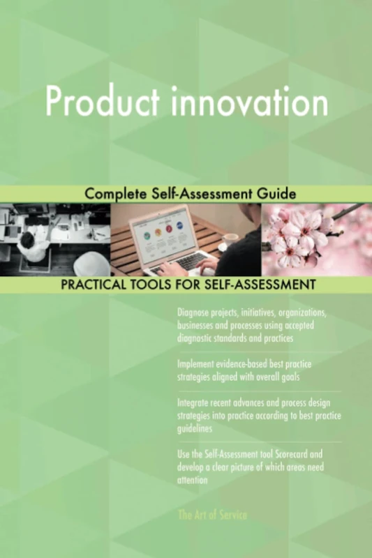 Product innovation Complete Self-Assessment Guide