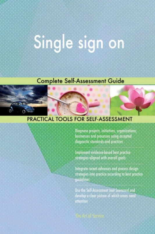 Single sign on Complete Self-Assessment Guide
