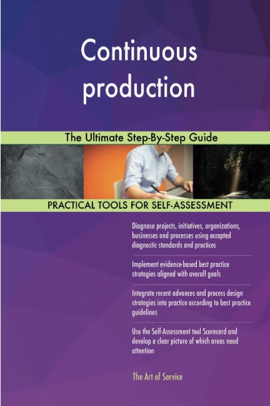 Continuous production The Ultimate Step-By-Step Guide