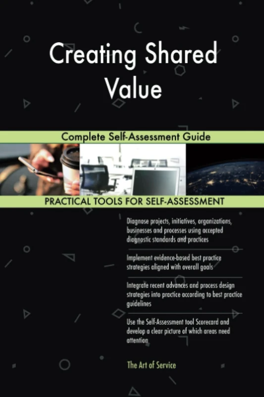 Creating Shared Value Complete Self-Assessment Guide