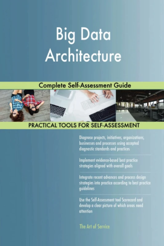 Big Data Architecture Complete Self-Assessment Guide