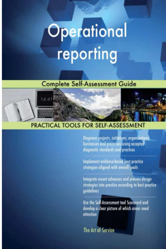 Operational reporting Complete Self-Assessment Guide