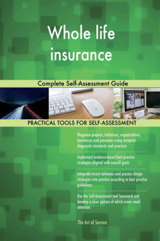 Whole life insurance Complete Self-Assessment Guide