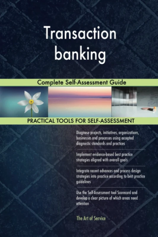 Transaction banking Complete Self-Assessment Guide