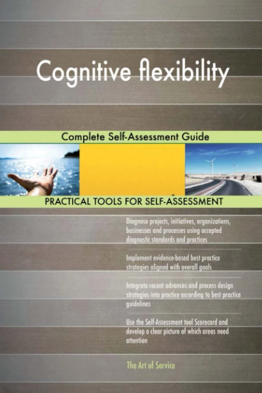 Cognitive flexibility Complete Self-Assessment Guide